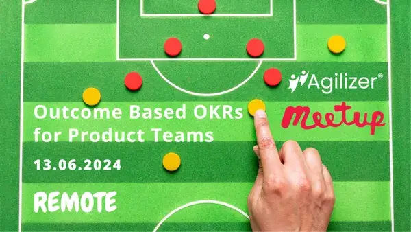 Agilizer Meetup Nr. 17 –Outcome Based OKRs for Product Teams